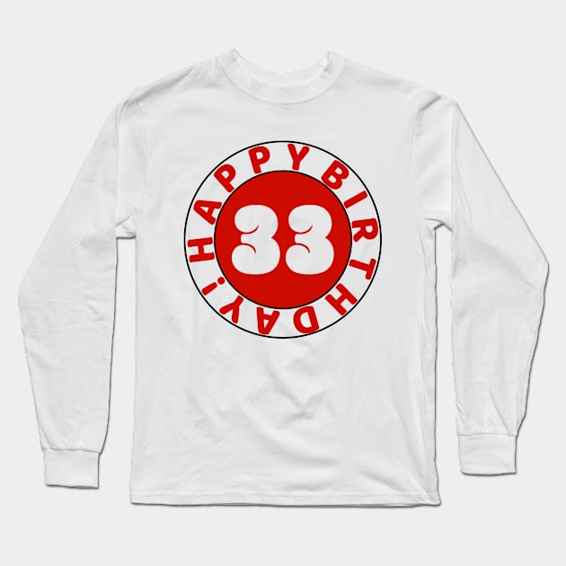 Happy 33rd Birthday Long Sleeve T-Shirt by colorsplash